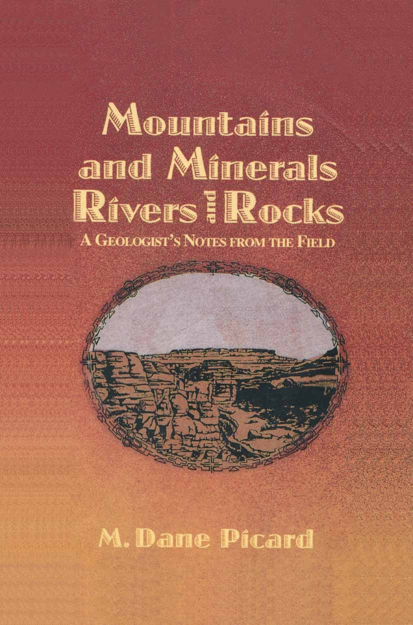 Titlebook: Mountains and Minerals/Rivers and Rocks; A Geologist’s Notes M. Dane Picard Book 1993 Springer Science+Business Media Dordrecht 1993 geolo Titlebook: Mountains and Minerals/Rivers and Rocks; A Geologist’s Notes M. Dane Picard Book 1993 Springer Science+Business Media Dordrecht 1993 geolo