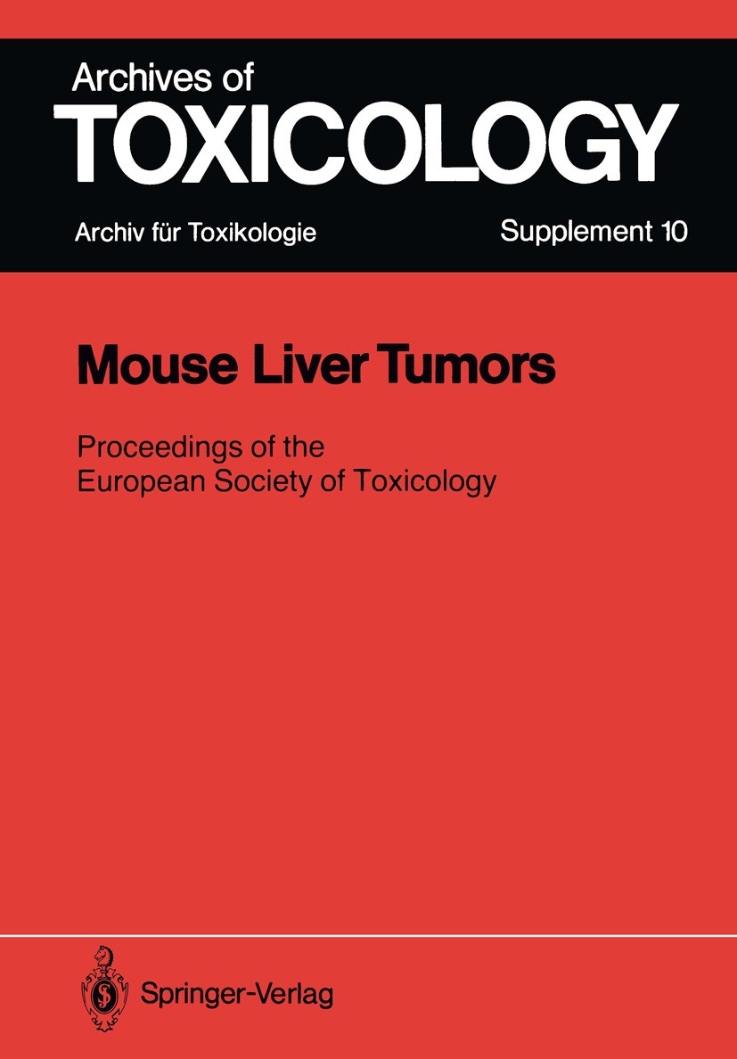 Titlebook: Mouse Liver Tumors; Relevance to Human C Philip L. Chambers,Dietrich Henschler,Franz Oesch Conference proceedings 1987Latest edition Spring Titlebook: Mouse Liver Tumors; Relevance to Human C Philip L. Chambers,Dietrich Henschler,Franz Oesch Conference proceedings 1987Latest edition Spring