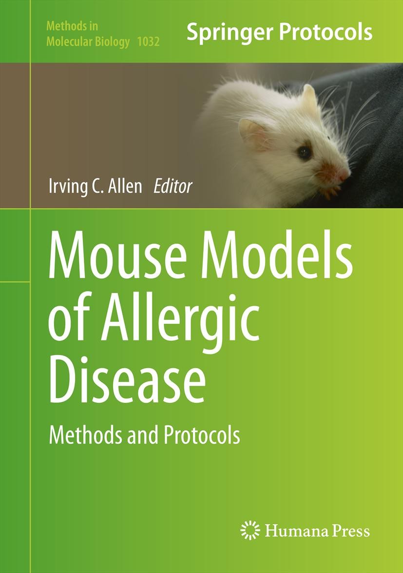 Titlebook: Mouse Models of Allergic Disease; Methods and Protocol Irving C. Allen Book 2013 Springer Science+Business Media, LLC 2013 Allergic rhiniti Titlebook: Mouse Models of Allergic Disease; Methods and Protocol Irving C. Allen Book 2013 Springer Science+Business Media, LLC 2013 Allergic rhiniti