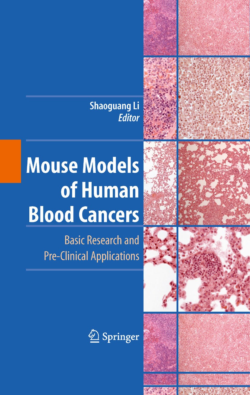 Titlebook: Mouse Models of Human Blood Cancers; Basic Research and P Shaoguang Li Book 2008 Springer-Verlag New York 2008 DNA.Hematopoietic.Laboratory Titlebook: Mouse Models of Human Blood Cancers; Basic Research and P Shaoguang Li Book 2008 Springer-Verlag New York 2008 DNA.Hematopoietic.Laboratory