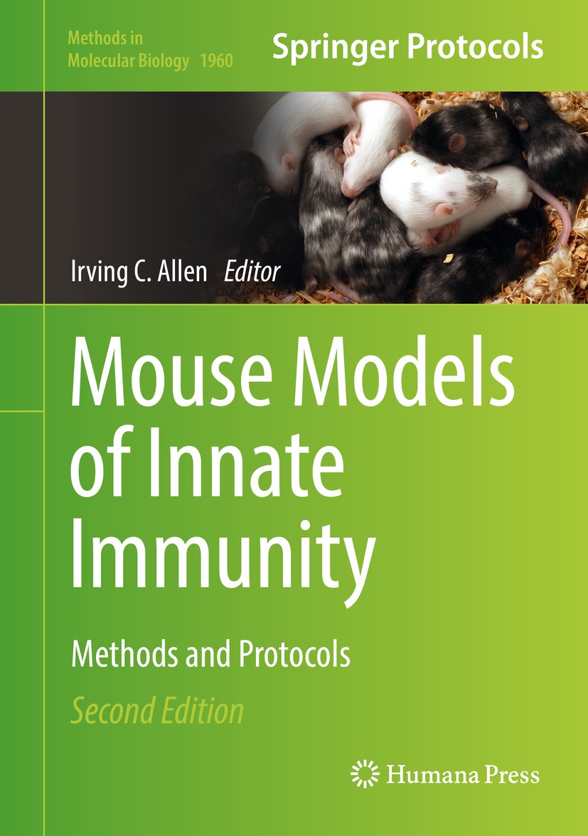 Titlebook: Mouse Models of Innate Immunity; Methods and Protocol Irving C. Allen Book 2019Latest edition Springer Science+Business Media, LLC, part of Titlebook: Mouse Models of Innate Immunity; Methods and Protocol Irving C. Allen Book 2019Latest edition Springer Science+Business Media, LLC, part of