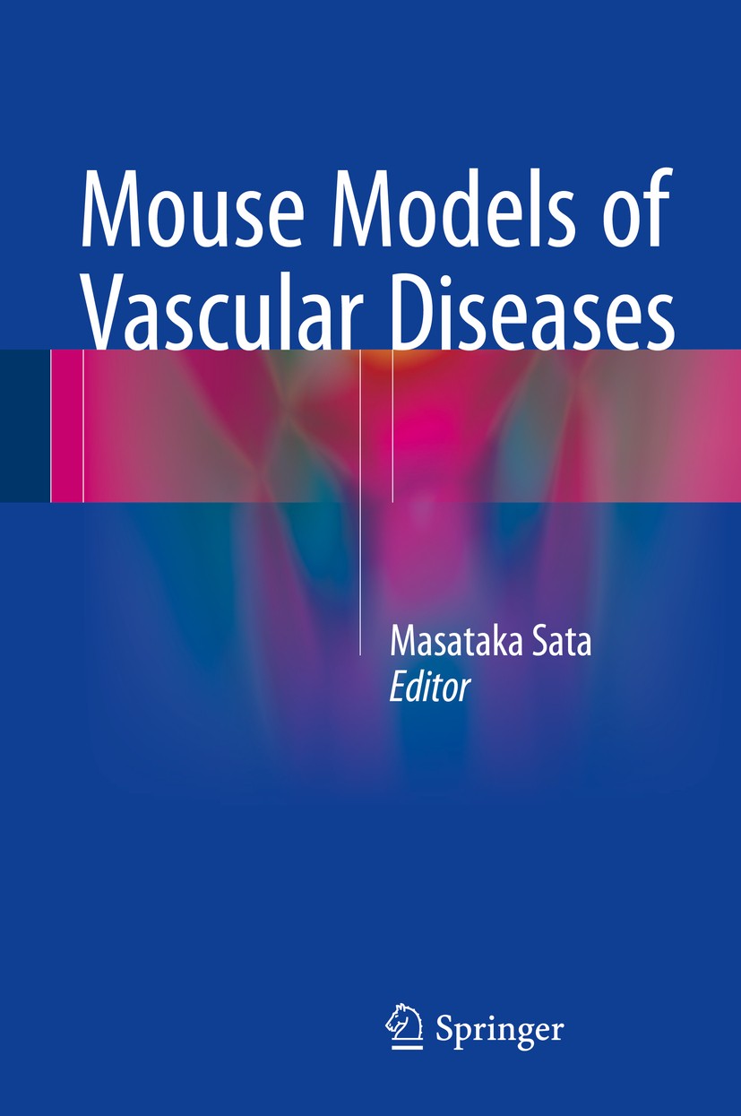 Titlebook: Mouse Models of Vascular Diseases; Masataka Sata Book 2016 Springer Japan 2016 Aneurism.Aneuysm in aorta.Angioplasty.Atherosclerosis.Hyper Titlebook: Mouse Models of Vascular Diseases; Masataka Sata Book 2016 Springer Japan 2016 Aneurism.Aneuysm in aorta.Angioplasty.Atherosclerosis.Hyper