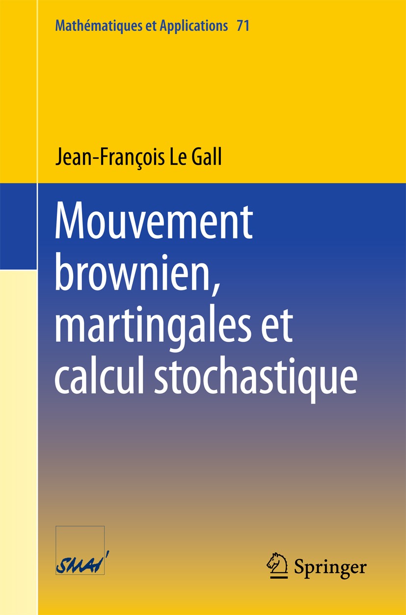 Titlebook: Mouvement brownien, martingales et calcul stochastique; Jean-Francois Le Gall Textbook 2013 Springer-Verlag Berlin Heidelberg 2013 formule Titlebook: Mouvement brownien, martingales et calcul stochastique; Jean-Francois Le Gall Textbook 2013 Springer-Verlag Berlin Heidelberg 2013 formule