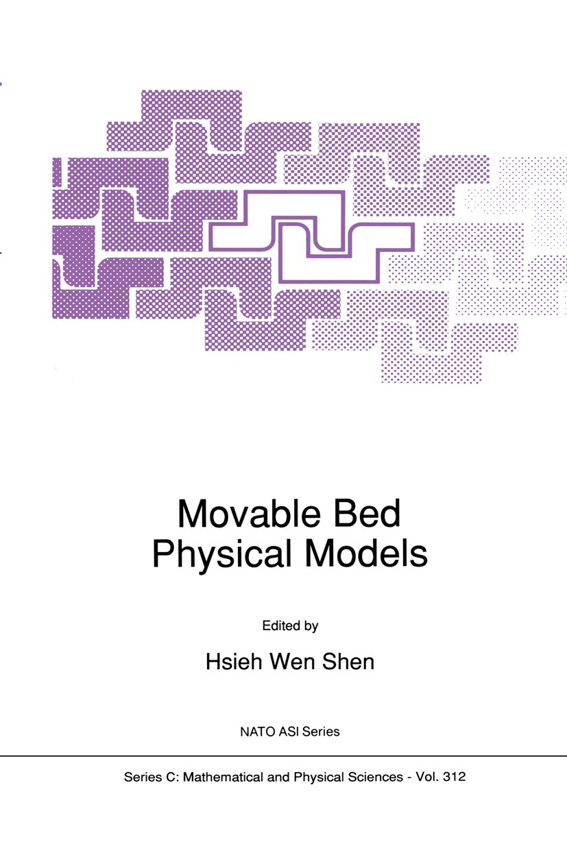 Titlebook: Movable Bed Physical Models; Hsieh Wen Shen Book 1990 Kluwer Academic Publishers 1990 experiment.reproduction.transport.turbulence.hydroge Titlebook: Movable Bed Physical Models; Hsieh Wen Shen Book 1990 Kluwer Academic Publishers 1990 experiment.reproduction.transport.turbulence.hydroge