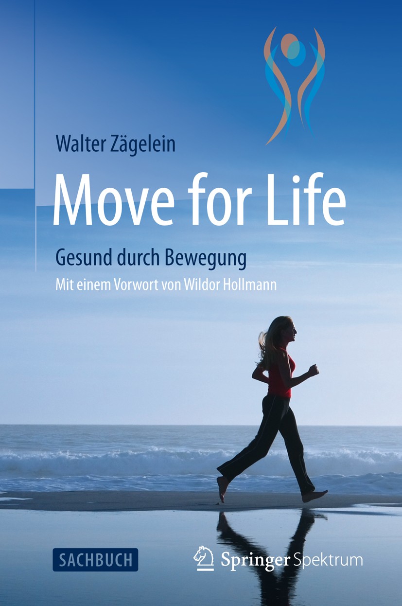 Titlebook: Move for Life; Gesund durch Bewegun Walter Zägelein Book 2013 Der/die Herausgeber bzw. der/die Autor(en), exklusiv lizenziert an Springer-V Titlebook: Move for Life; Gesund durch Bewegun Walter Zägelein Book 2013 Der/die Herausgeber bzw. der/die Autor(en), exklusiv lizenziert an Springer-V