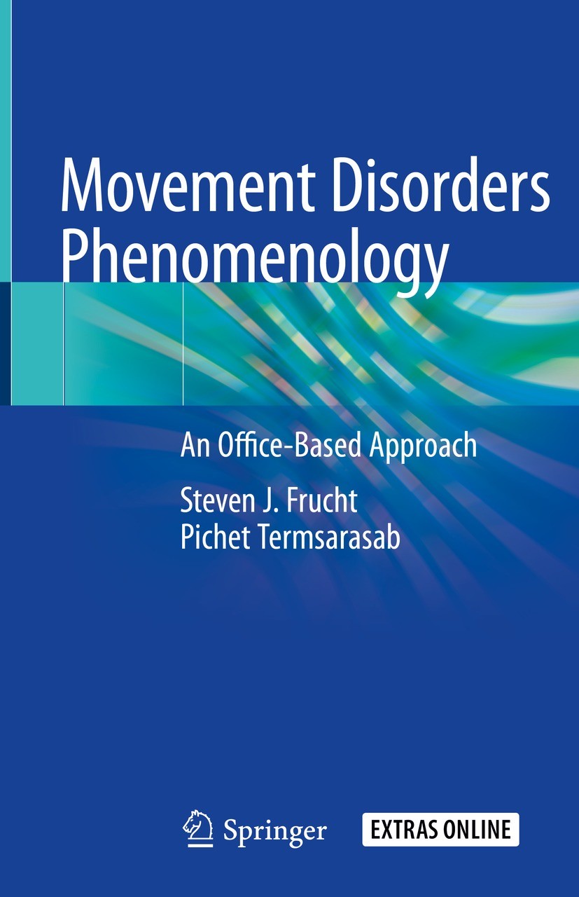 Titlebook: Movement Disorders Phenomenology; An Office-Based Appr Steven J. Frucht,Pichet Termsarasab Book 2020 Springer Nature Switzerland AG 2020 Mo Titlebook: Movement Disorders Phenomenology; An Office-Based Appr Steven J. Frucht,Pichet Termsarasab Book 2020 Springer Nature Switzerland AG 2020 Mo