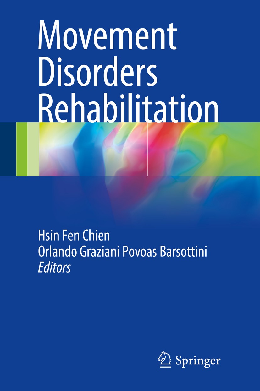 Titlebook: Movement Disorders Rehabilitation; Hsin Fen Chien,Orlando Graziani Povoas Barsottini Book 2017 Springer International Publishing Switzerla Titlebook: Movement Disorders Rehabilitation; Hsin Fen Chien,Orlando Graziani Povoas Barsottini Book 2017 Springer International Publishing Switzerla