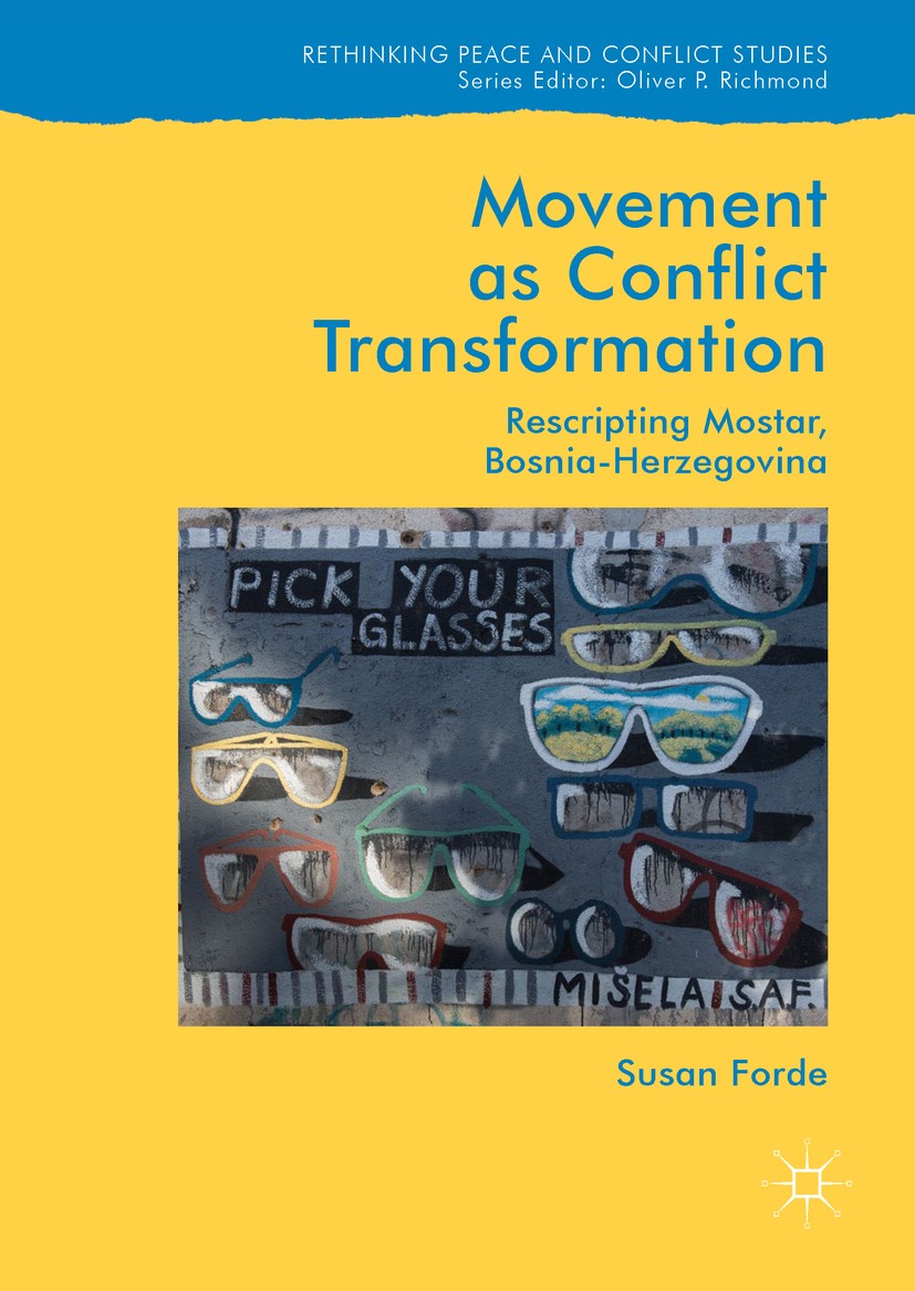 Titlebook: Movement as Conflict Transformation; Rescripting Mostar, Susan Forde Book 2019 The Editor(s) (if applicable) and The Author(s) 2019 Space. Titlebook: Movement as Conflict Transformation; Rescripting Mostar, Susan Forde Book 2019 The Editor(s) (if applicable) and The Author(s) 2019 Space.
