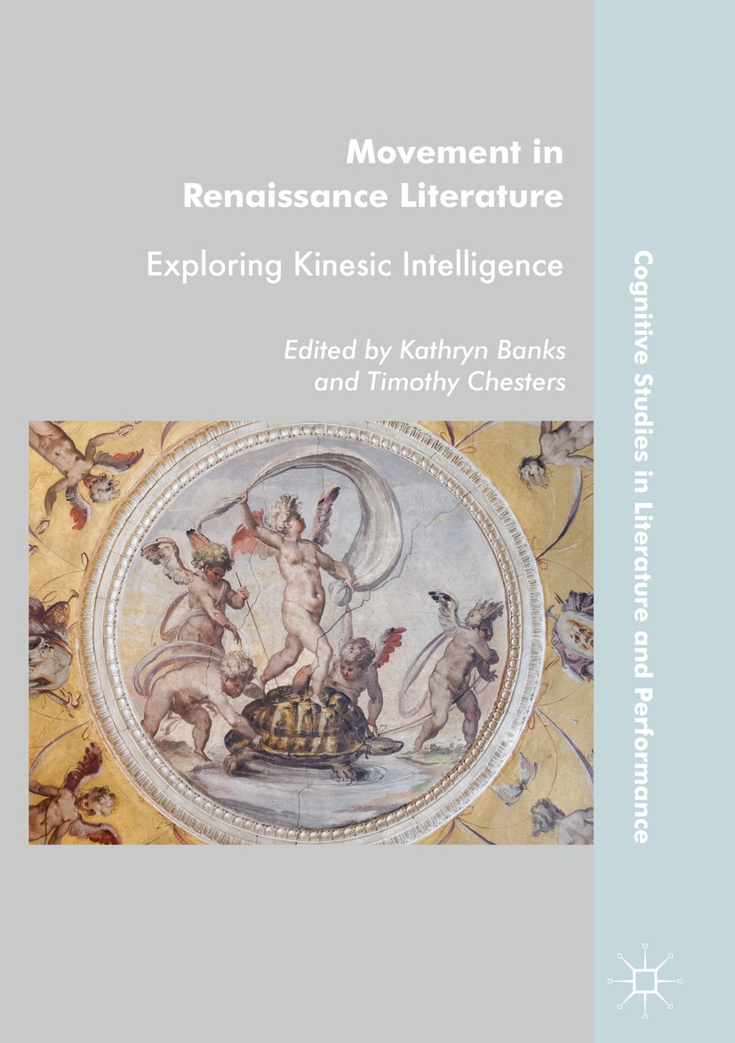 Titlebook: Movement in Renaissance Literature; Exploring Kinesic In Kathryn Banks,Timothy Chesters Book 2018 The Editor(s) (if applicable) and The Aut Titlebook: Movement in Renaissance Literature; Exploring Kinesic In Kathryn Banks,Timothy Chesters Book 2018 The Editor(s) (if applicable) and The Aut
