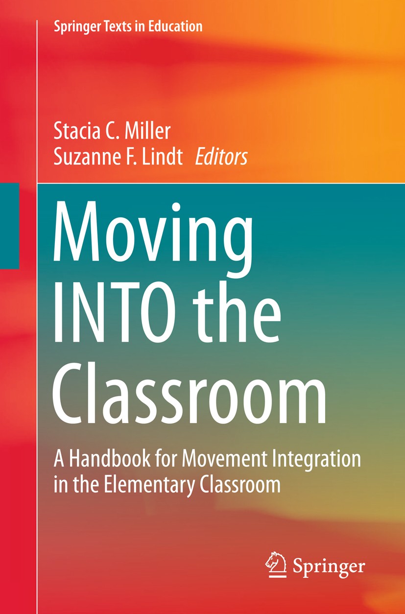 Titlebook: Moving INTO the Classroom; A Handbook for Movem Stacia C Miller,Suzanne F Lindt Textbook 2018 Springer Nature Singapore Pte Ltd. 2018 physi Titlebook: Moving INTO the Classroom; A Handbook for Movem Stacia C Miller,Suzanne F Lindt Textbook 2018 Springer Nature Singapore Pte Ltd. 2018 physi