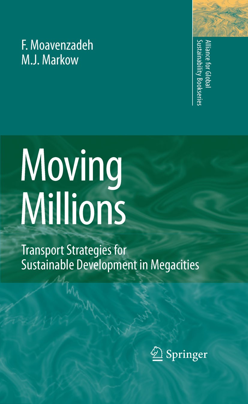 Titlebook: Moving Millions; Transport Strategies F. Moavenzadeh,M. J. Markow Book 2007 The Editor(s) (if applicable) and The Author(s), under exclusiv Titlebook: Moving Millions; Transport Strategies F. Moavenzadeh,M. J. Markow Book 2007 The Editor(s) (if applicable) and The Author(s), under exclusiv