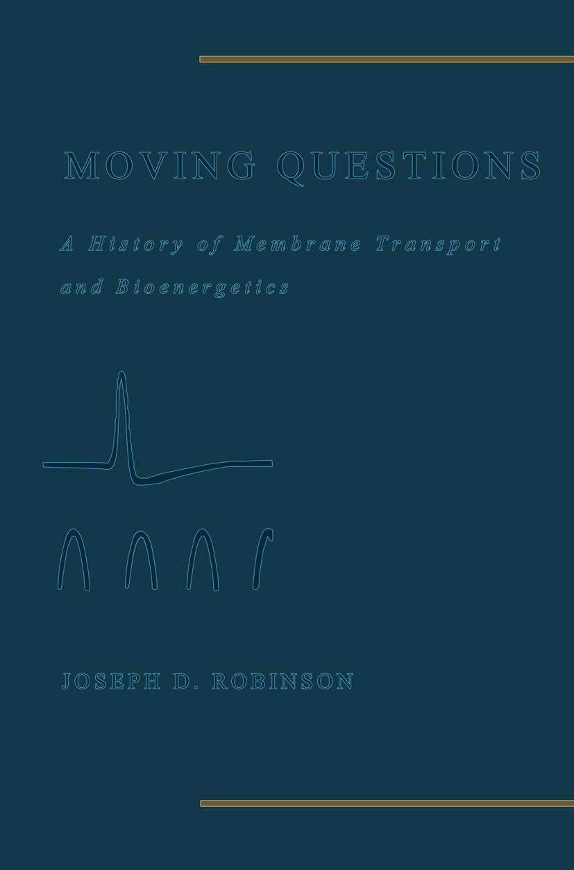 Titlebook: Moving Questions; A History of Membran Joseph D. Robinson Book 1997 American Physiological Society 1997 enzyme.membrane.membrane transport. Titlebook: Moving Questions; A History of Membran Joseph D. Robinson Book 1997 American Physiological Society 1997 enzyme.membrane.membrane transport.