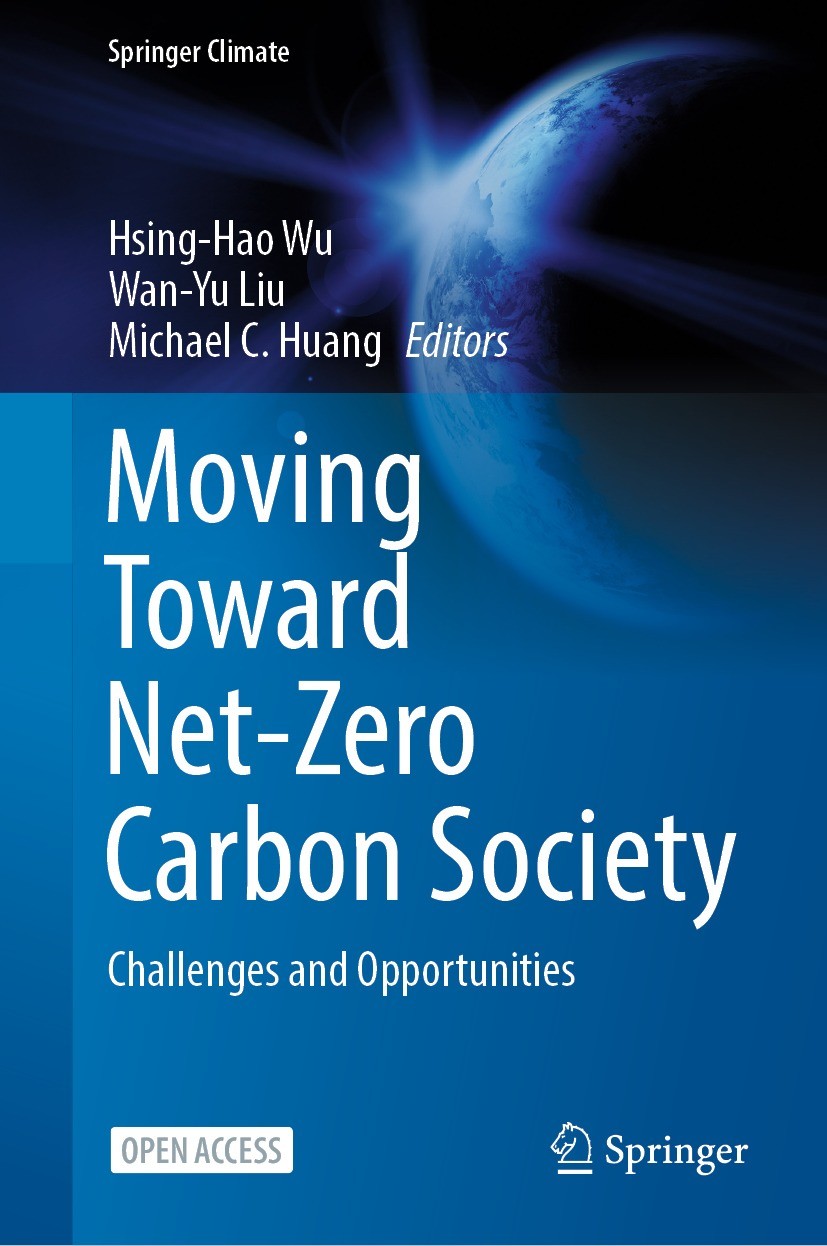 Titlebook: Moving Toward Net-Zero Carbon Society; Challenges and Oppor Hsing-Hao Wu,Wan-Yu Liu,Michael C. Huang Book‘‘‘‘‘‘‘‘ 2023 The Editor(s) (if ap Titlebook: Moving Toward Net-Zero Carbon Society; Challenges and Oppor Hsing-Hao Wu,Wan-Yu Liu,Michael C. Huang Book‘‘‘‘‘‘‘‘ 2023 The Editor(s) (if ap