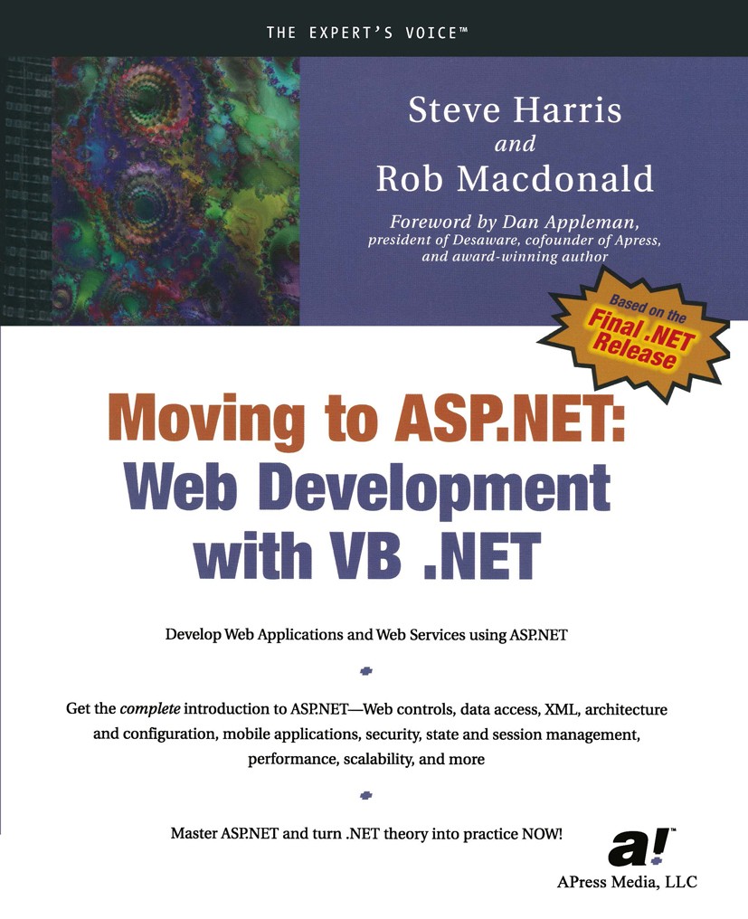 Titlebook: Moving To ASP.NET; Web Development with Steve Harris,Rob Macdonald Book 2002 Steve Harris and Rod Macdonald 2002 .NET..NET framework.ASP.AS Titlebook: Moving To ASP.NET; Web Development with Steve Harris,Rob Macdonald Book 2002 Steve Harris and Rod Macdonald 2002 .NET..NET framework.ASP.AS