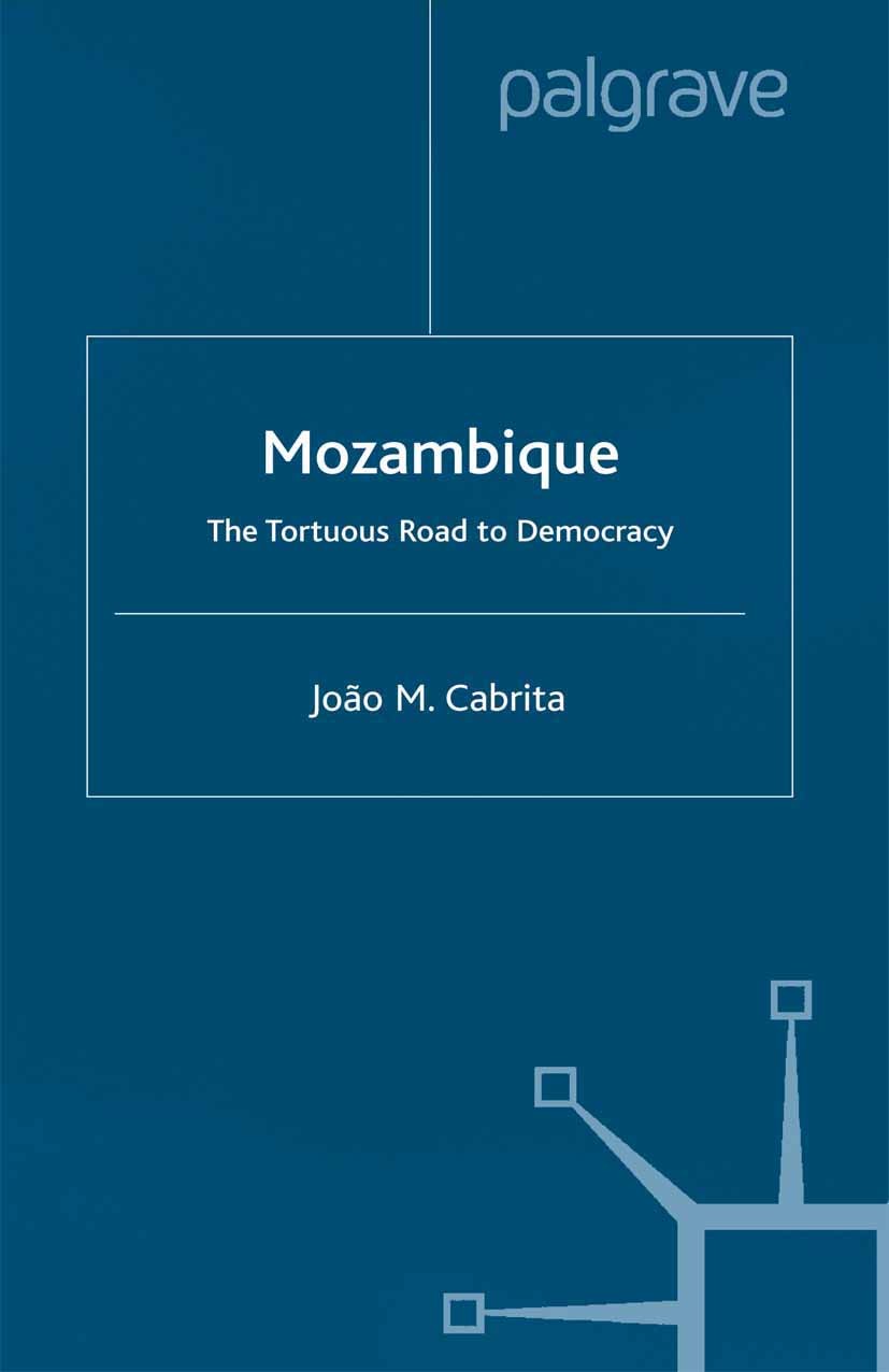 Titlebook: Mozambique; The Tortuous Road to João M. Cabrita Book 2000 Palgrave Macmillan, a division of Macmillan Publishers Limited 2000 Africa.Che G Titlebook: Mozambique; The Tortuous Road to João M. Cabrita Book 2000 Palgrave Macmillan, a division of Macmillan Publishers Limited 2000 Africa.Che G