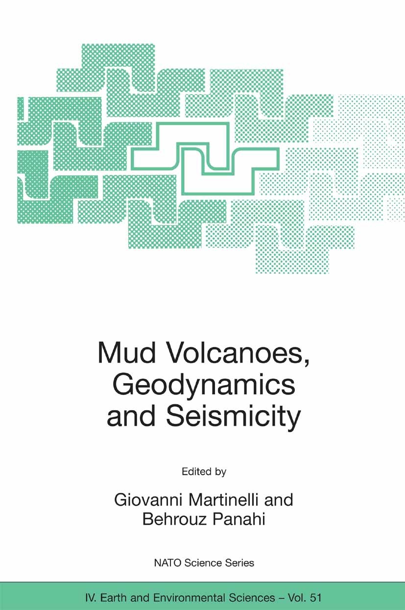 Titlebook: Mud Volcanoes, Geodynamics and Seismicity; Proceedings of the N Giovanni Martinelli,Behrouz Panahi Conference proceedings 2005 Springer Sci Titlebook: Mud Volcanoes, Geodynamics and Seismicity; Proceedings of the N Giovanni Martinelli,Behrouz Panahi Conference proceedings 2005 Springer Sci