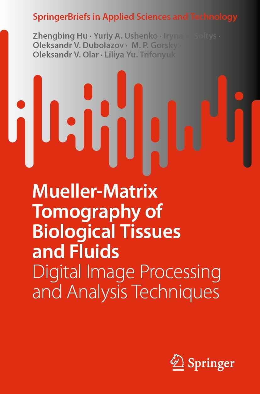 Titlebook: Mueller-Matrix Tomography of Biological Tissues and Fluids; Digital Image Proces Zhengbing Hu,Yuriy A. Ushenko,Liliya Yu. Trifonyuk Book 20 Titlebook: Mueller-Matrix Tomography of Biological Tissues and Fluids; Digital Image Proces Zhengbing Hu,Yuriy A. Ushenko,Liliya Yu. Trifonyuk Book 20