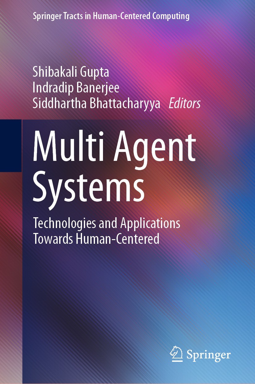 Titlebook: Multi Agent Systems; Technologies and App Shibakali Gupta,Indradip Banerjee,Siddhartha Bhatt Book 2022 The Editor(s) (if applicable) and Th Titlebook: Multi Agent Systems; Technologies and App Shibakali Gupta,Indradip Banerjee,Siddhartha Bhatt Book 2022 The Editor(s) (if applicable) and Th
