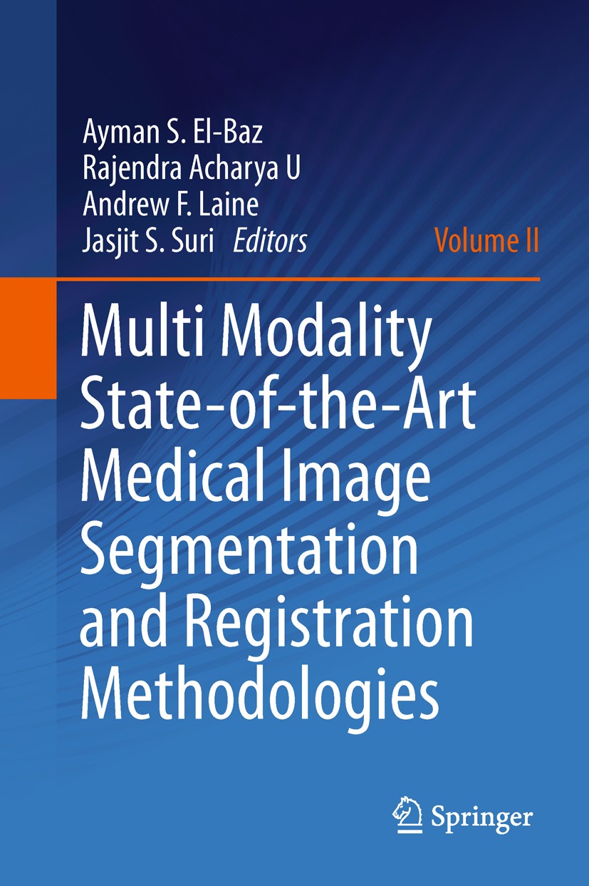 Titlebook: Multi Modality State-of-the-Art Medical Image Segmentation and Registration Methodologies; Volume II Ayman S. El-Baz,Rajendra Acharya U,Jas Titlebook: Multi Modality State-of-the-Art Medical Image Segmentation and Registration Methodologies; Volume II Ayman S. El-Baz,Rajendra Acharya U,Jas