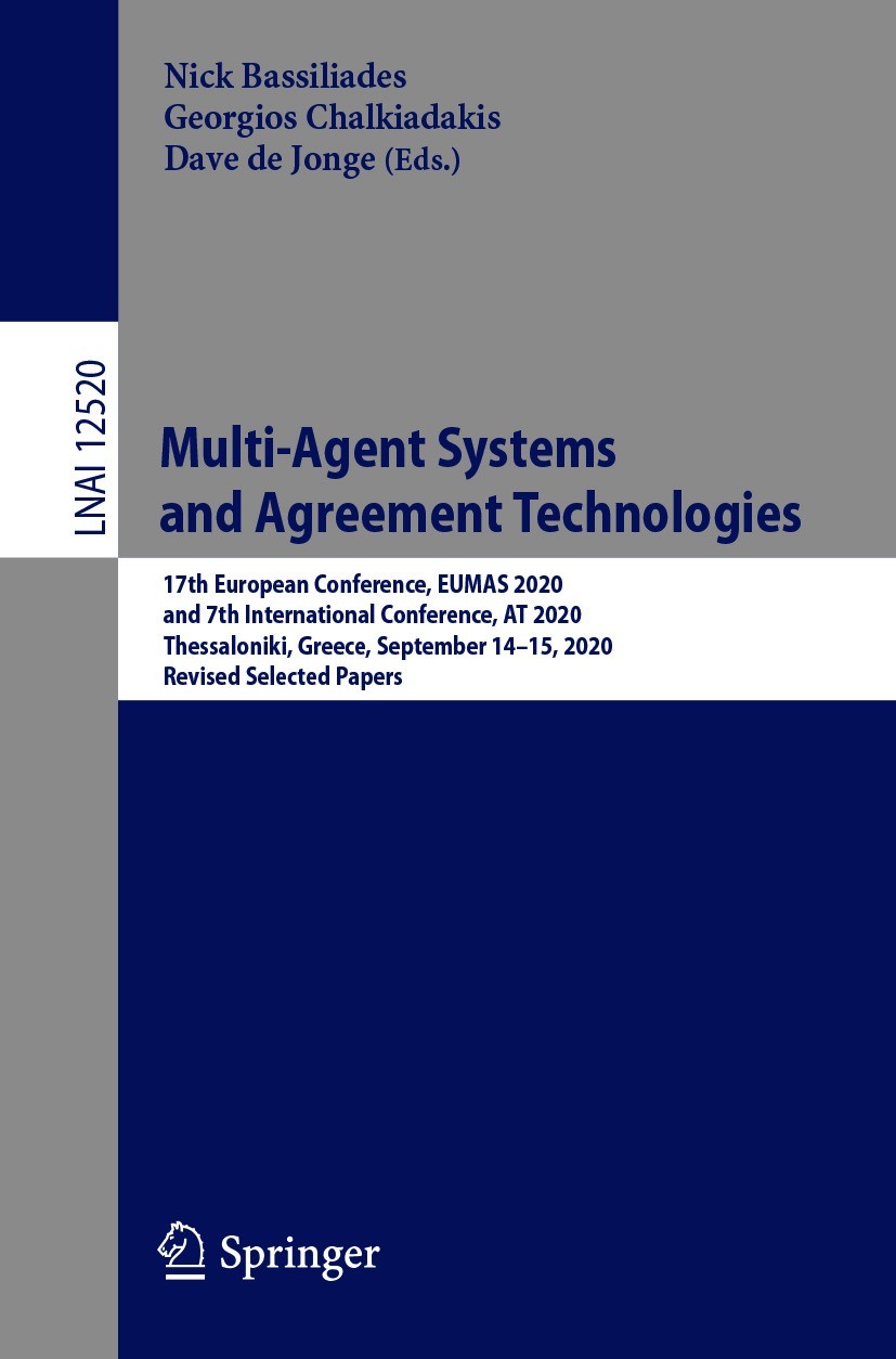 Titlebook: Multi-Agent Systems and Agreement Technologies; 17th European Confer Nick Bassiliades,Georgios Chalkiadakis,Dave de Jon Conference proceedi Titlebook: Multi-Agent Systems and Agreement Technologies; 17th European Confer Nick Bassiliades,Georgios Chalkiadakis,Dave de Jon Conference proceedi