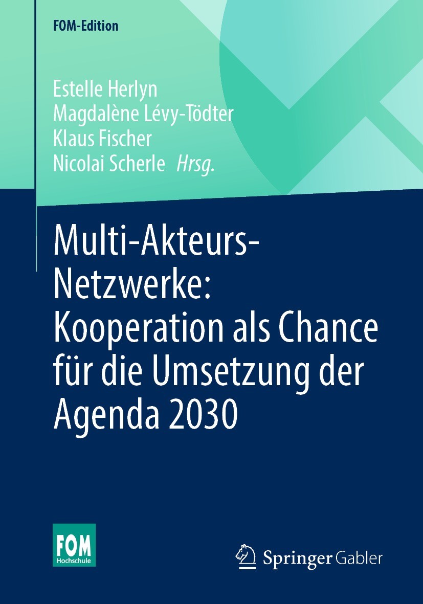 Titlebook: Multi-Akteurs-Netzwerke: Kooperation als Chance für die Umsetzung der Agenda 2030; Estelle Herlyn,Magdalène Lévy-Tödter,Nicolai Scher Book Titlebook: Multi-Akteurs-Netzwerke: Kooperation als Chance für die Umsetzung der Agenda 2030; Estelle Herlyn,Magdalène Lévy-Tödter,Nicolai Scher Book