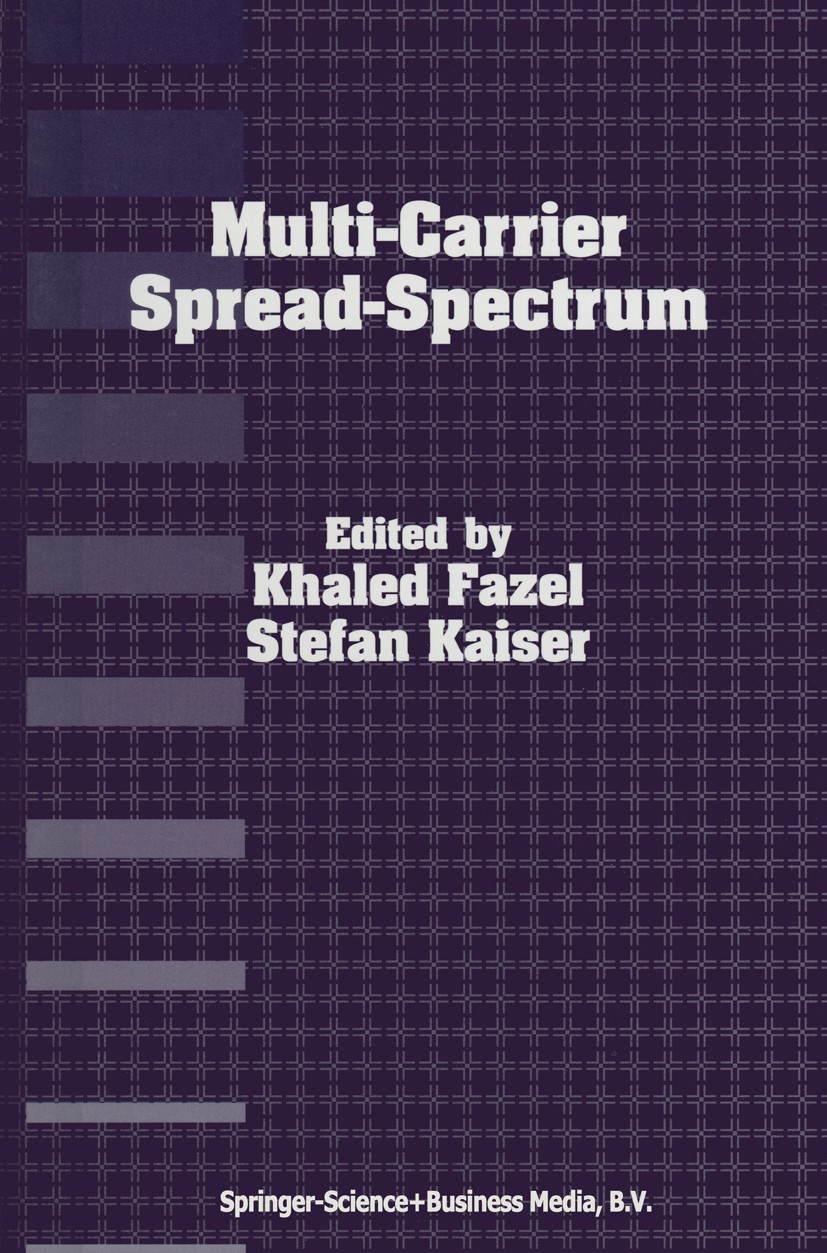 Titlebook: Multi-Carrier Spread-Spectrum; For Future Generatio Khaled Fazel,Stefan Kaiser Conference proceedings 2004 Springer Science+Business Media Titlebook: Multi-Carrier Spread-Spectrum; For Future Generatio Khaled Fazel,Stefan Kaiser Conference proceedings 2004 Springer Science+Business Media