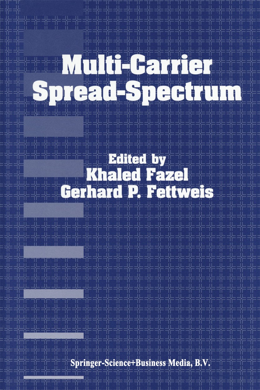Titlebook: Multi-Carrier Spread-Spectrum; Khaled Fazel,Gerhard P. Fettweis Book 1997 Springer Science+Business Media Dordrecht 1997 Audio.Modulation. Titlebook: Multi-Carrier Spread-Spectrum; Khaled Fazel,Gerhard P. Fettweis Book 1997 Springer Science+Business Media Dordrecht 1997 Audio.Modulation.