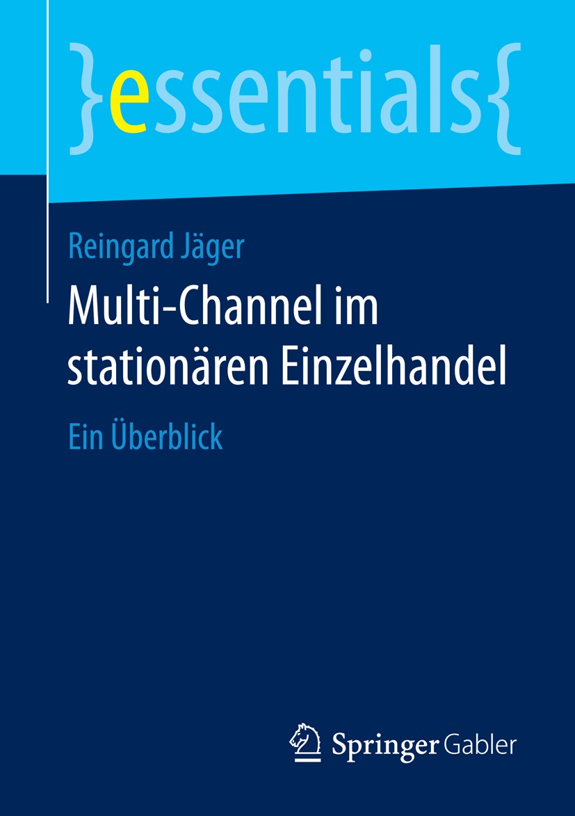 Titlebook: Multi-Channel im stationären Einzelhandel; Ein Überblick Reingard Jäger Book 2016 Springer Fachmedien Wiesbaden GmbH, ein Teil von Springer Titlebook: Multi-Channel im stationären Einzelhandel; Ein Überblick Reingard Jäger Book 2016 Springer Fachmedien Wiesbaden GmbH, ein Teil von Springer