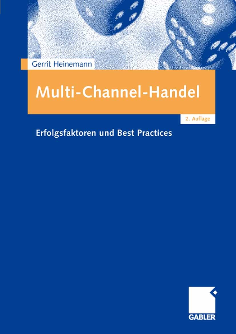 Titlebook: Multi-Channel-Handel; Erfolgsfaktoren und Gerrit Heinemann Textbook 20082nd edition Gabler Verlag | Springer Fachmedien Wiesbaden GmbH, Wi Titlebook: Multi-Channel-Handel; Erfolgsfaktoren und Gerrit Heinemann Textbook 20082nd edition Gabler Verlag | Springer Fachmedien Wiesbaden GmbH, Wi