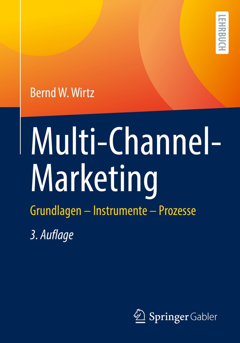 Titlebook: Multi-Channel-Marketing; Grundlagen – Instrum Bernd W. Wirtz Textbook 2022Latest edition Springer Fachmedien Wiesbaden GmbH, ein Teil von S Titlebook: Multi-Channel-Marketing; Grundlagen – Instrum Bernd W. Wirtz Textbook 2022Latest edition Springer Fachmedien Wiesbaden GmbH, ein Teil von S