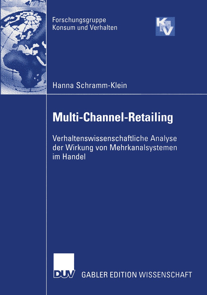 Titlebook: Multi-Channel-Retailing; Verhaltenswissenscha Hanna Schramm-Klein Book 2003 Deutscher Universitäts-Verlag GmbH, Wiesbaden 2003 Betriebstype Titlebook: Multi-Channel-Retailing; Verhaltenswissenscha Hanna Schramm-Klein Book 2003 Deutscher Universitäts-Verlag GmbH, Wiesbaden 2003 Betriebstype