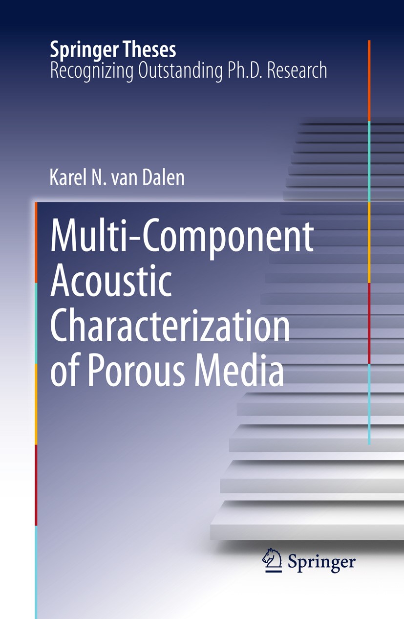 Titlebook: Multi-Component Acoustic Characterization of Porous Media; Karel N. van Dalen Book 2013 Springer-Verlag Berlin Heidelberg 2013 Acoustic Re Titlebook: Multi-Component Acoustic Characterization of Porous Media; Karel N. van Dalen Book 2013 Springer-Verlag Berlin Heidelberg 2013 Acoustic Re