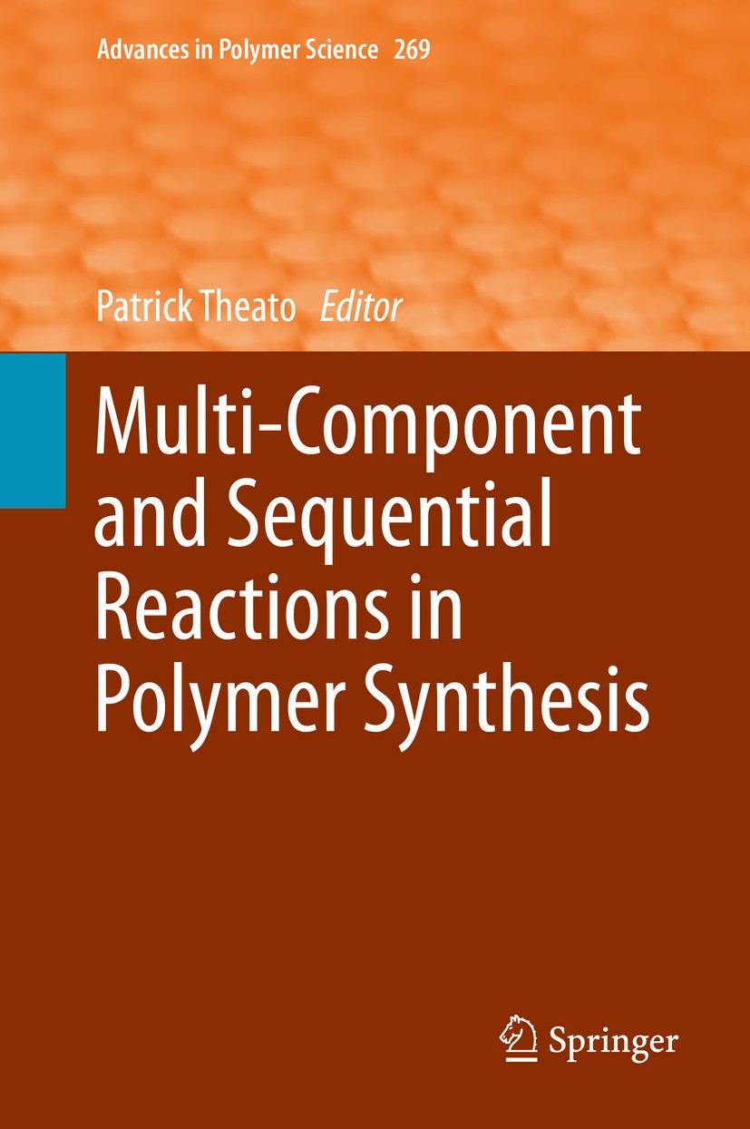 Titlebook: Multi-Component and Sequential Reactions in Polymer Synthesis; Patrick Theato Book 2015 Springer International Publishing Switzerland 2015 Titlebook: Multi-Component and Sequential Reactions in Polymer Synthesis; Patrick Theato Book 2015 Springer International Publishing Switzerland 2015