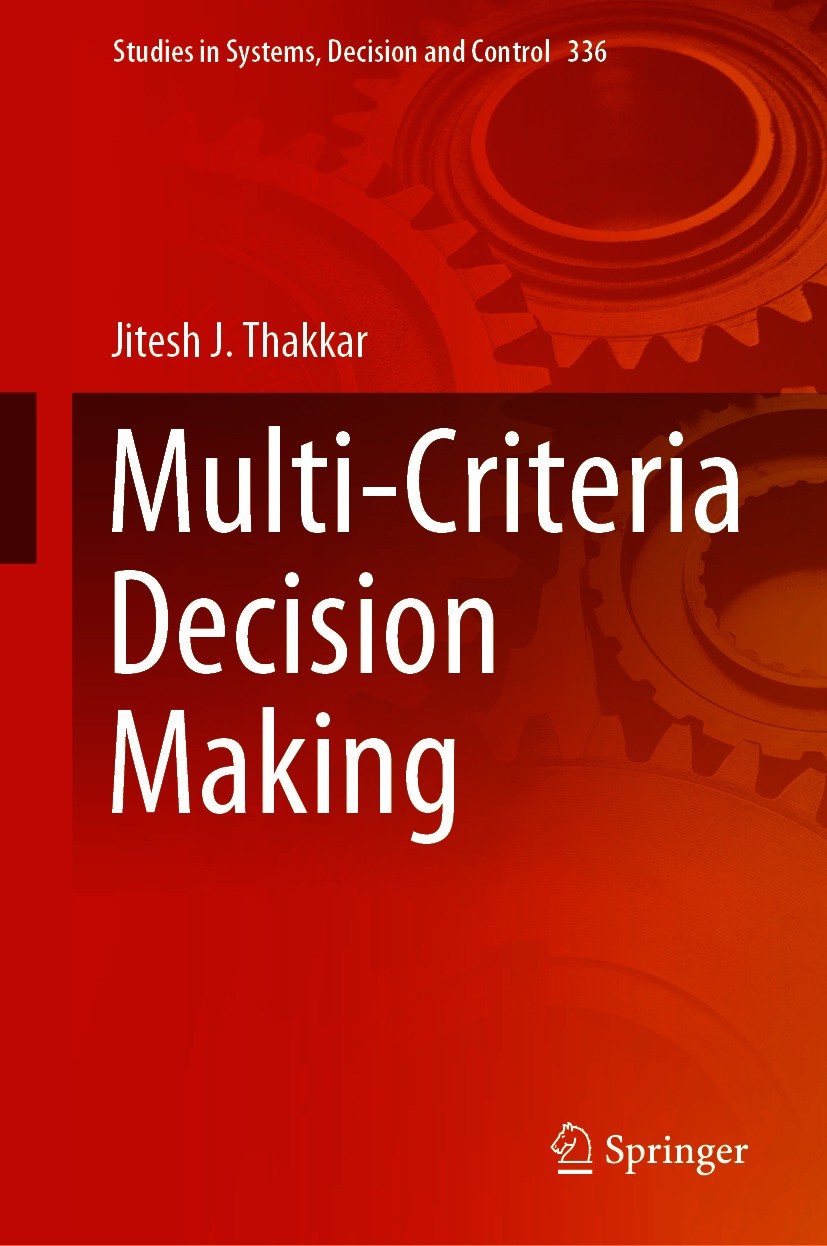 Titlebook: Multi-Criteria Decision Making; Jitesh J. Thakkar Book 2021 Springer Nature Singapore Pte Ltd. 2021 multi-criteria decision making.rationa Titlebook: Multi-Criteria Decision Making; Jitesh J. Thakkar Book 2021 Springer Nature Singapore Pte Ltd. 2021 multi-criteria decision making.rationa