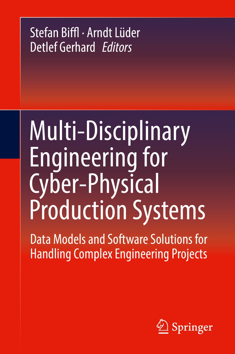 Titlebook: Multi-Disciplinary Engineering for Cyber-Physical Production Systems; Data Models and Soft Stefan Biffl,Arndt Lüder,Detlef Gerhard Book 201 Titlebook: Multi-Disciplinary Engineering for Cyber-Physical Production Systems; Data Models and Soft Stefan Biffl,Arndt Lüder,Detlef Gerhard Book 201
