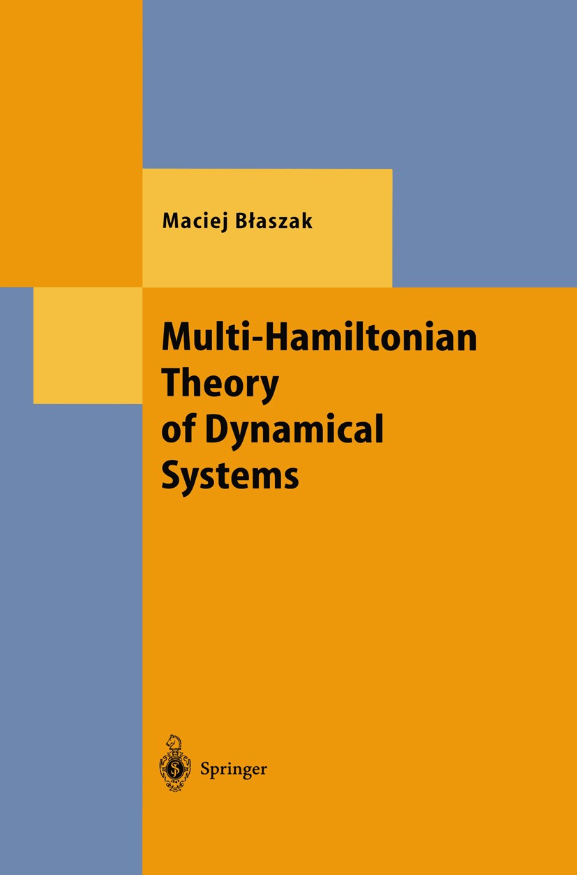 Titlebook: Multi-Hamiltonian Theory of Dynamical Systems; Maciej Błaszak Book 1998 Springer-Verlag Berlin Heidelberg 1998 Hamiltonian.dynamical syste Titlebook: Multi-Hamiltonian Theory of Dynamical Systems; Maciej Błaszak Book 1998 Springer-Verlag Berlin Heidelberg 1998 Hamiltonian.dynamical syste