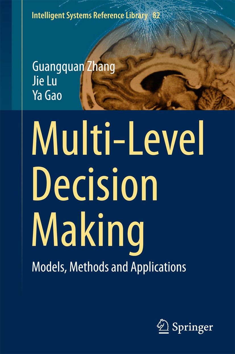 Titlebook: Multi-Level Decision Making; Models, Methods and Guangquan Zhang,Jie Lu,Ya Gao Book 2015 Springer-Verlag Berlin Heidelberg 2015 Applicatio Titlebook: Multi-Level Decision Making; Models, Methods and Guangquan Zhang,Jie Lu,Ya Gao Book 2015 Springer-Verlag Berlin Heidelberg 2015 Applicatio