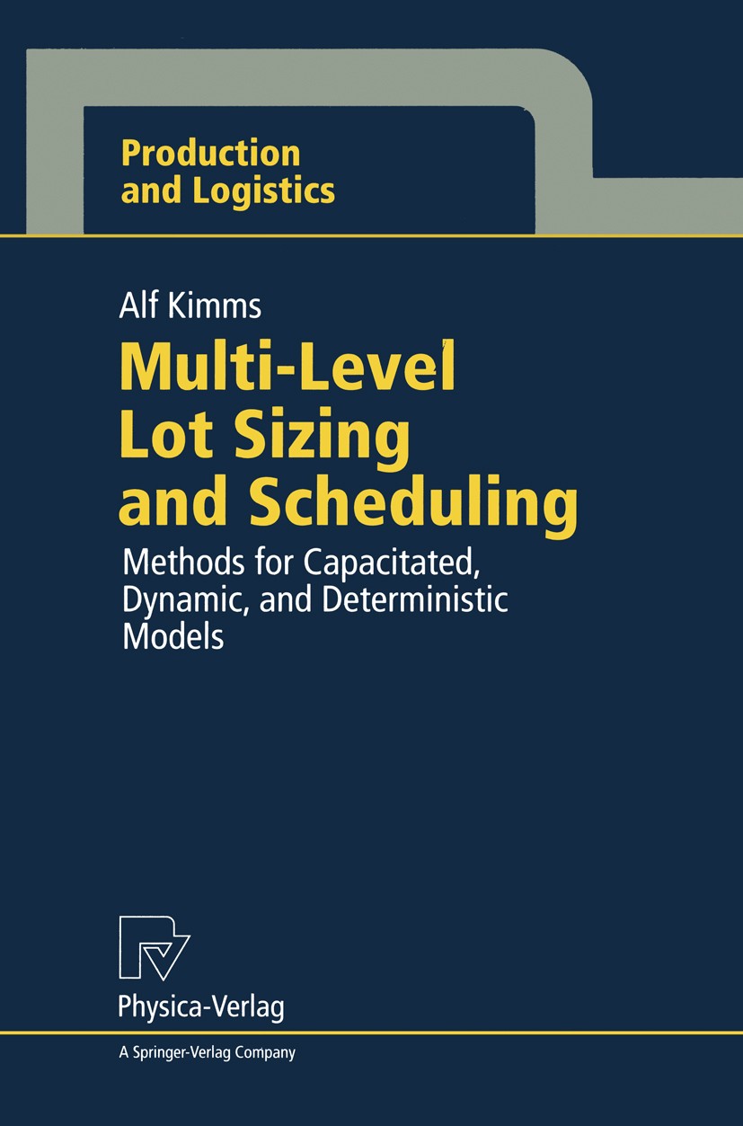 Titlebook: Multi-Level Lot Sizing and Scheduling; Methods for Capacita Alf Kimms Book 1997 Physica-Verlag Heidelberg 1997 Ablaufplanung.Lot.Produktion Titlebook: Multi-Level Lot Sizing and Scheduling; Methods for Capacita Alf Kimms Book 1997 Physica-Verlag Heidelberg 1997 Ablaufplanung.Lot.Produktion