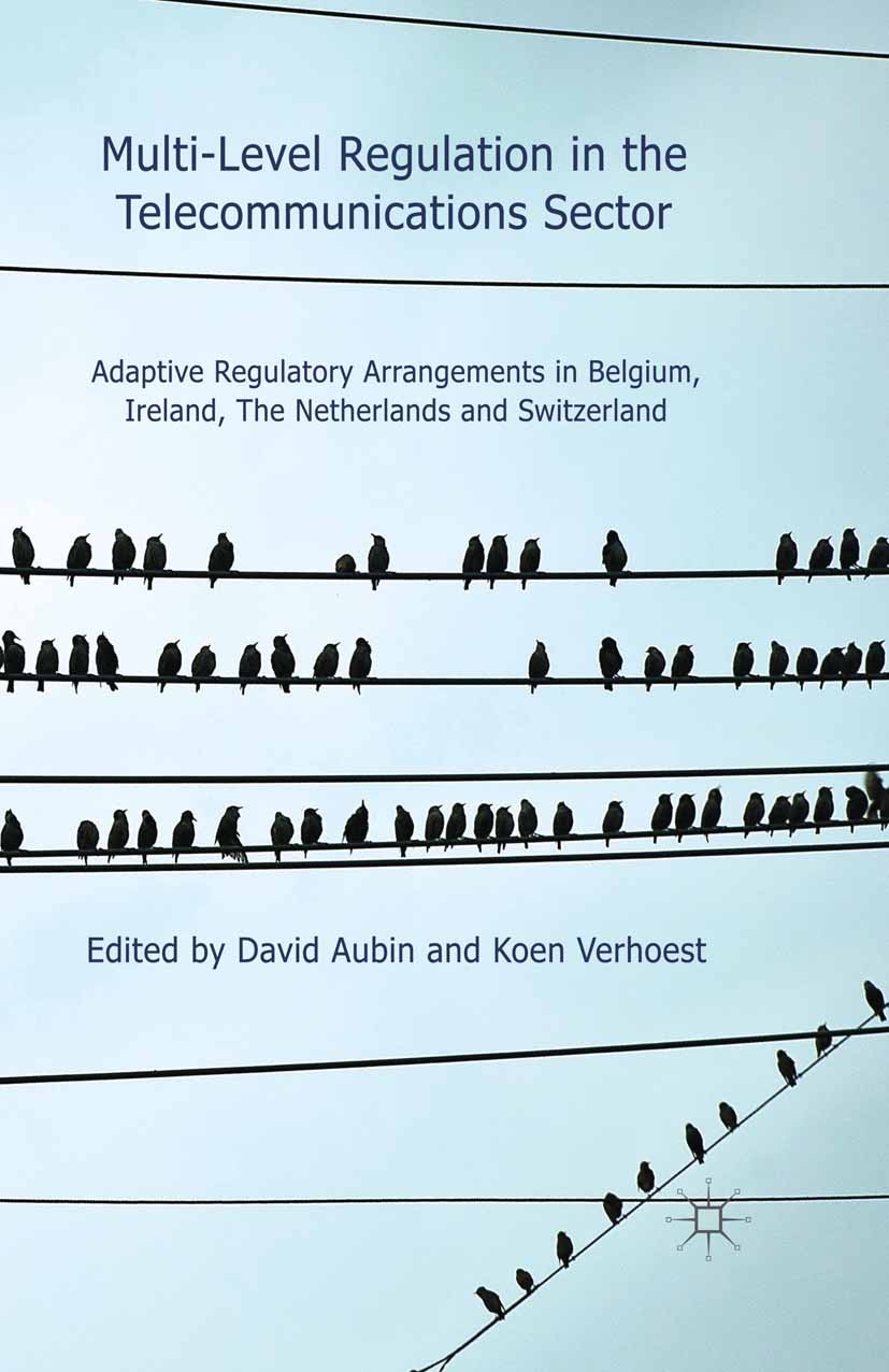 Titlebook: Multi-Level Regulation in the Telecommunications Sector; Adaptive Regulatory David Aubin (Associate Professor of Political Scie Book 2014 Titlebook: Multi-Level Regulation in the Telecommunications Sector; Adaptive Regulatory David Aubin (Associate Professor of Political Scie Book 2014