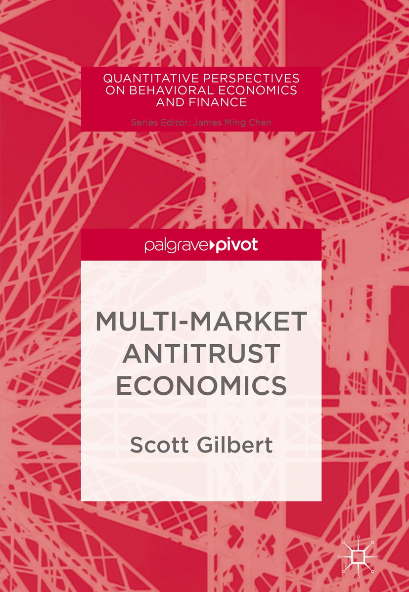 Titlebook: Multi-Market Antitrust Economics;  Scott Gilbert Book 2018 The Editor(s) (if applicable) and The Author(s) 2018 behaviour.anti-competitive 