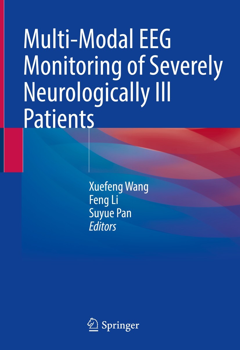 Titlebook: Multi-Modal EEG Monitoring of Severely Neurologically Ill Patients; Xuefeng Wang,Feng Li,Suyue Pan Book 2022 Springer Nature Singapore Pte Titlebook: Multi-Modal EEG Monitoring of Severely Neurologically Ill Patients; Xuefeng Wang,Feng Li,Suyue Pan Book 2022 Springer Nature Singapore Pte