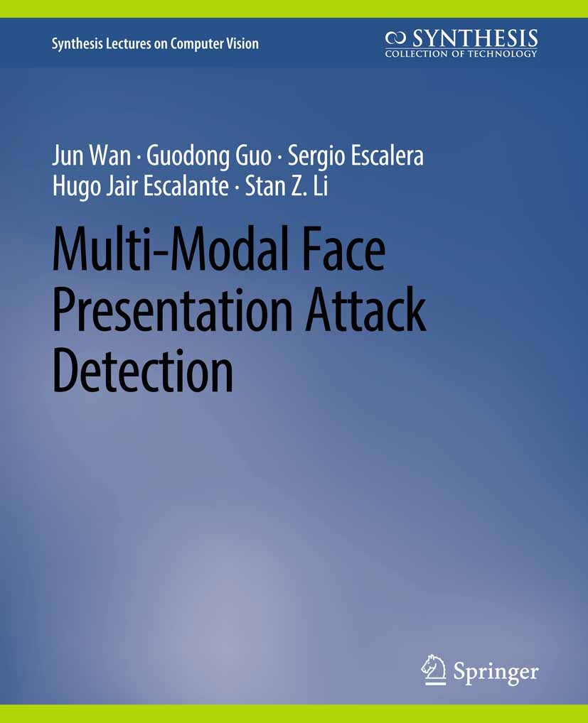 Titlebook: Multi-Modal Face Presentation Attack Detection; Jun Wan,Guodong Guo,Stan Z. Li Book 2020 Springer Nature Switzerland AG 2020 Titlebook: Multi-Modal Face Presentation Attack Detection; Jun Wan,Guodong Guo,Stan Z. Li Book 2020 Springer Nature Switzerland AG 2020