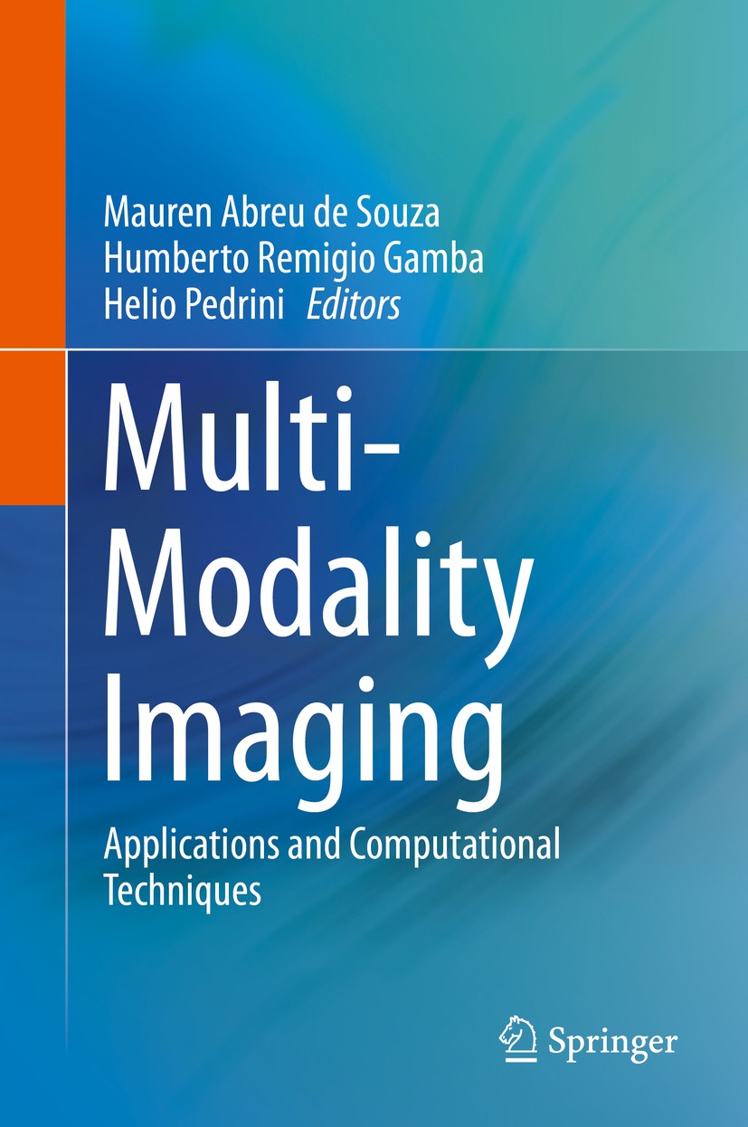 Titlebook: Multi-Modality Imaging; Applications and Com Mauren Abreu de Souza,Humberto Remigio Gamba,Helio Book 2018 Springer Nature Switzerland AG 20 Titlebook: Multi-Modality Imaging; Applications and Com Mauren Abreu de Souza,Humberto Remigio Gamba,Helio Book 2018 Springer Nature Switzerland AG 20