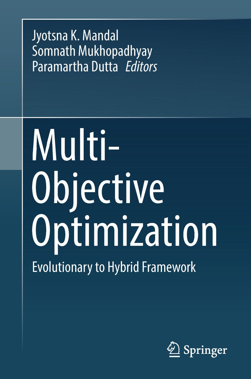 Titlebook: Multi-Objective Optimization; Evolutionary to Hybr Jyotsna K. Mandal,Somnath Mukhopadhyay,Paramartha Book 2018 Springer Nature Singapore P Titlebook: Multi-Objective Optimization; Evolutionary to Hybr Jyotsna K. Mandal,Somnath Mukhopadhyay,Paramartha Book 2018 Springer Nature Singapore P