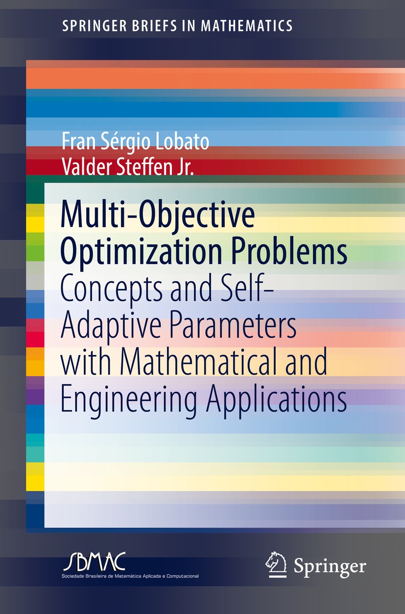 Titlebook: Multi-Objective Optimization Problems; Concepts and Self-Ad Fran Sérgio Lobato,Valder Steffen Jr. Book 2017 The Author(s) 2017 Multi-object Titlebook: Multi-Objective Optimization Problems; Concepts and Self-Ad Fran Sérgio Lobato,Valder Steffen Jr. Book 2017 The Author(s) 2017 Multi-object