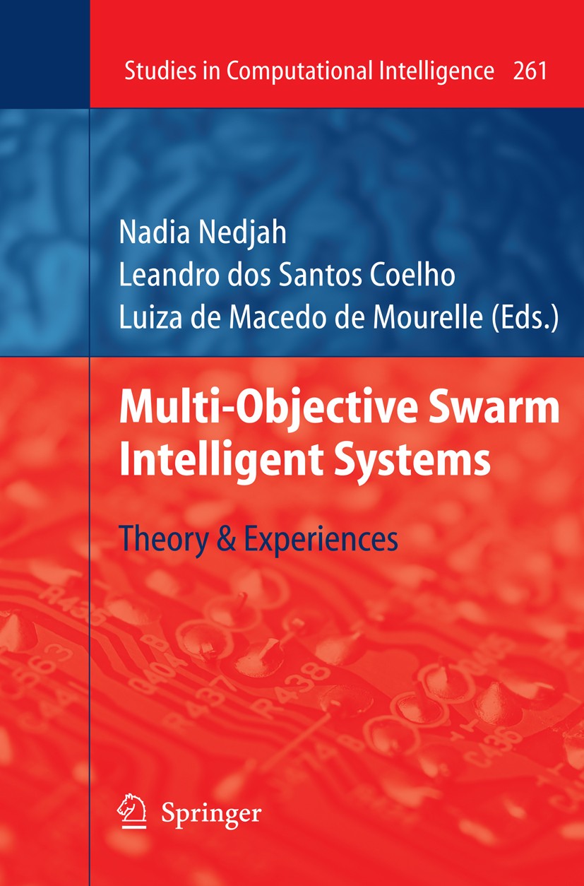 Titlebook: Multi-Objective Swarm Intelligent Systems; Theory & Experiences Nadia Nedjah,Leandro Santos Coelho,Luiza Macedo Mo Book 2010 Springer-Verla Titlebook: Multi-Objective Swarm Intelligent Systems; Theory & Experiences Nadia Nedjah,Leandro Santos Coelho,Luiza Macedo Mo Book 2010 Springer-Verla