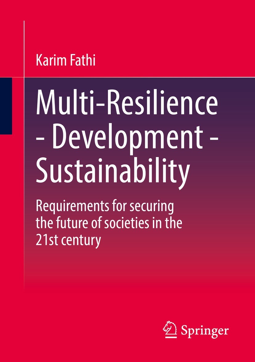 Titlebook: Multi-Resilience - Development - Sustainability; Requirements for sec Karim Fathi Book 2022 The Editor(s) (if applicable) and The Author(s) Titlebook: Multi-Resilience - Development - Sustainability; Requirements for sec Karim Fathi Book 2022 The Editor(s) (if applicable) and The Author(s)