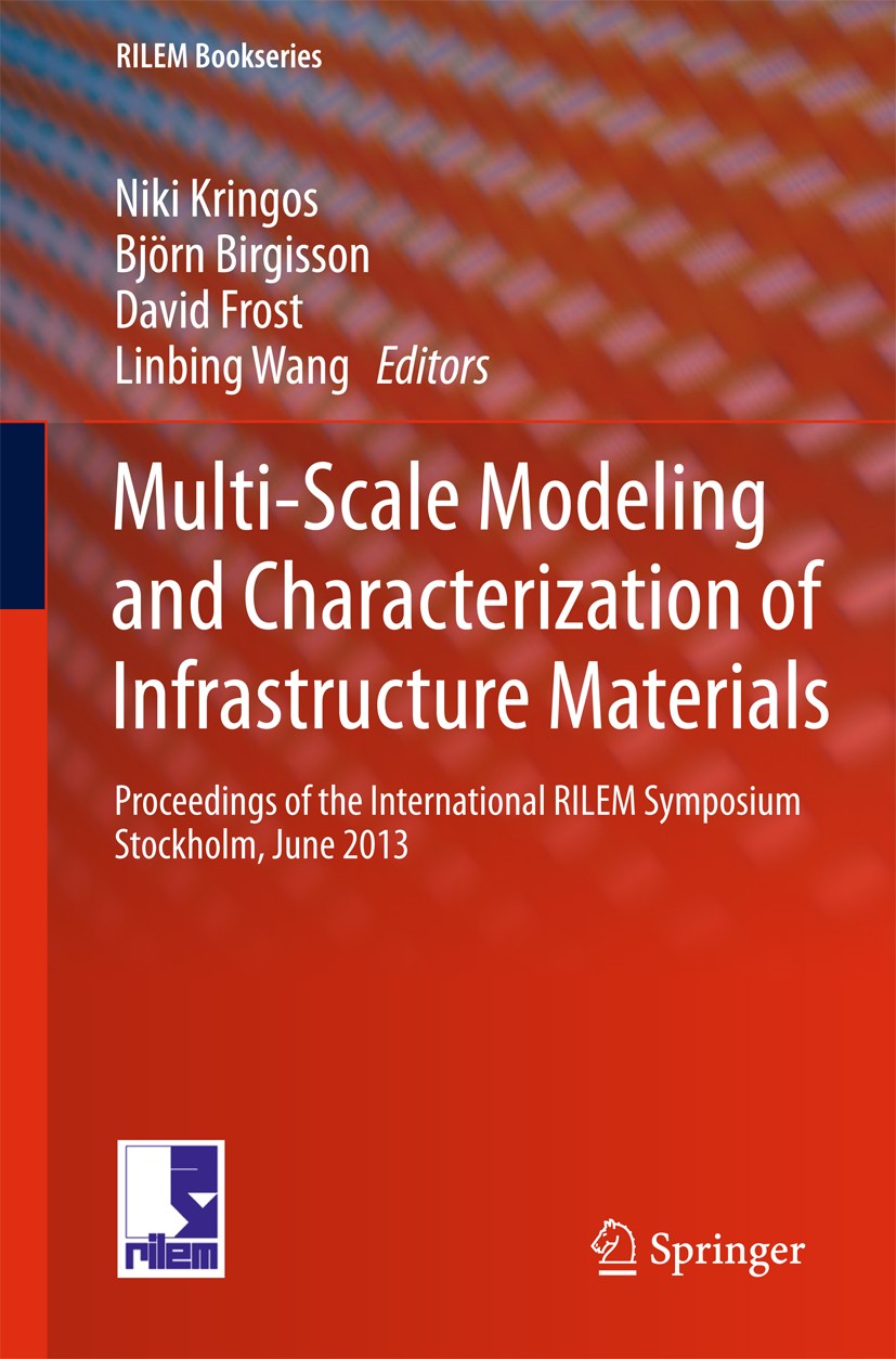 Titlebook: Multi-Scale Modeling and Characterization of Infrastructure Materials; Proceedings of the I Niki Kringos,Björn Birgisson,Linbing Wang Confe Titlebook: Multi-Scale Modeling and Characterization of Infrastructure Materials; Proceedings of the I Niki Kringos,Björn Birgisson,Linbing Wang Confe
