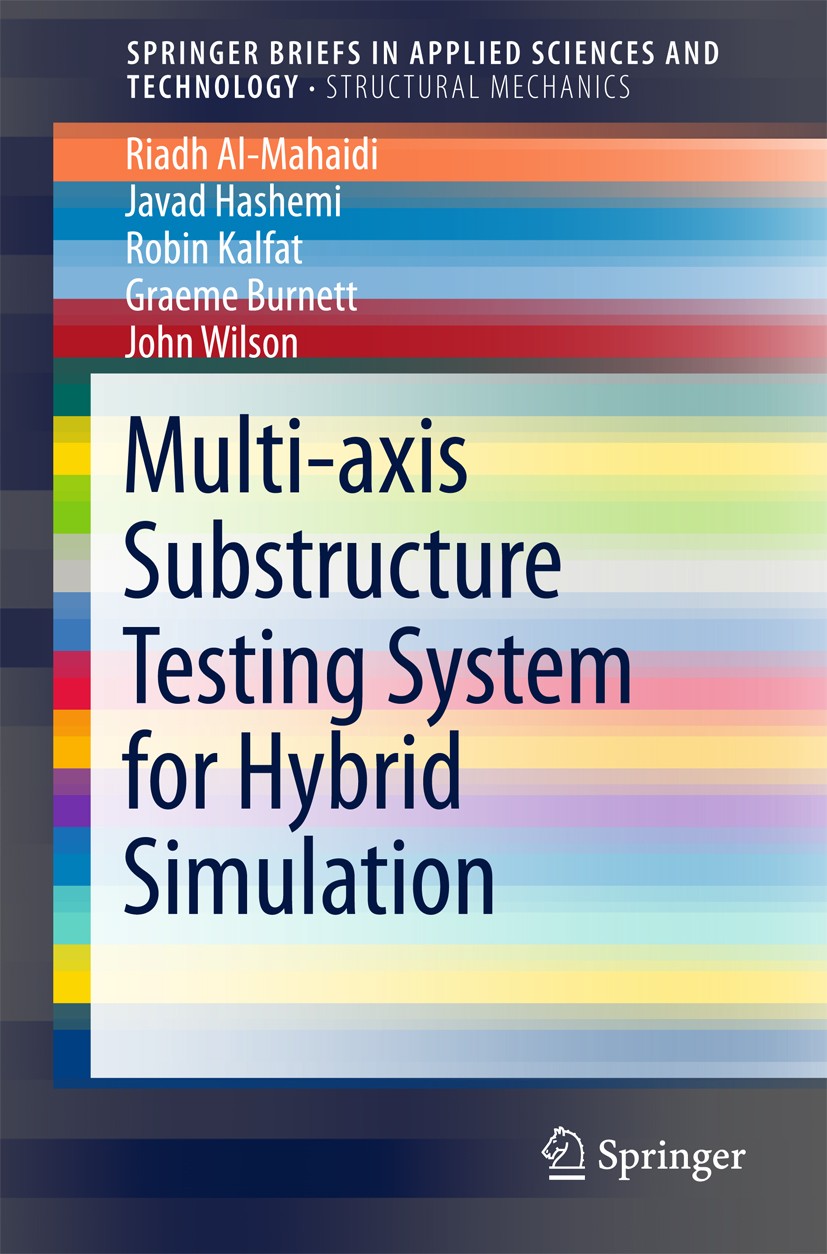 Titlebook: Multi-axis Substructure Testing System for Hybrid Simulation; Riadh Al-Mahaidi,M. Javad Hashemi,John Wilson Book 2018 The Author(s) 2018 S Titlebook: Multi-axis Substructure Testing System for Hybrid Simulation; Riadh Al-Mahaidi,M. Javad Hashemi,John Wilson Book 2018 The Author(s) 2018 S