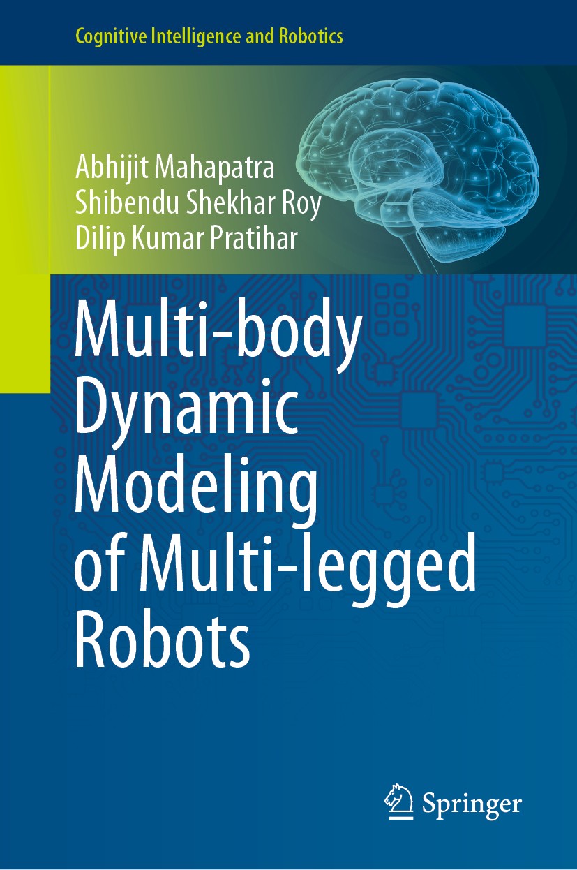 Titlebook: Multi-body Dynamic Modeling of Multi-legged Robots; Abhijit Mahapatra,Shibendu Shekhar Roy,Dilip Kumar Book 2020 Springer Nature Singapore Titlebook: Multi-body Dynamic Modeling of Multi-legged Robots; Abhijit Mahapatra,Shibendu Shekhar Roy,Dilip Kumar Book 2020 Springer Nature Singapore
